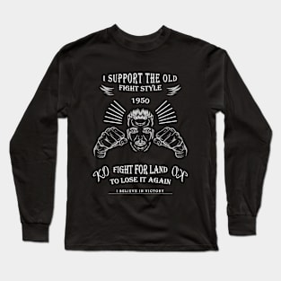 I support the old fight style Long Sleeve T-Shirt